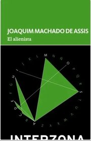 Portada de Machado De Assis El Alienista Novela Corta Clásica