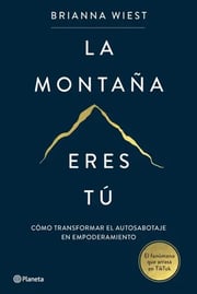 Portada de La Montaña Eres Tu Brianna Wiest Superacion Y Autoayuda