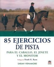 Portada de 85 Ejercicios De Pista Para El Caballo, El Jinete Y El Entrenador, De Venamore, Sarah. Editorial Ediciones Tutor, S.a., Tapa Blanda En Español, 2008