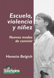 Portada de Escuela, Violencia Y Niñez: Nuevos Modos Convivir Belgich