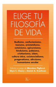 Portada de Elige Tu Filosofía Vida Estoicismo Budismo Kairós Pigliucci