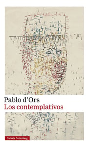 Portada de Los Contemplativos De Pablo D Ors Editorial Galaxia Gutenberg Tapa Dura En Español 2023