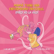 Portada de Mamá Tiene Una Enfermedad Invisible - Infantil