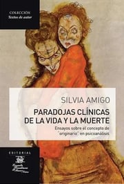 Portada de Paradojas Clínicas De La Vida Y La Muerte, De Silvia Amigo. Editorial Efba En Español