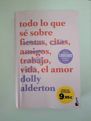 Portada de Todo Lo Que Sé Sobre El Amor - Dolly Alderton Con Detalles