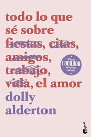 Portada de Todo Lo Que Sé Sobre El Amor Booket Alderton