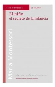 Portada de El Niño - El Secreto De La Infancia - Montessori