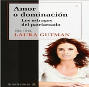 Portada de Amor O Dominación-los Estragos Del Patriarcado- Laura Gutman