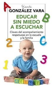 Portada de Educar Sin Miedo A Escuchar - Yolanda González Vara