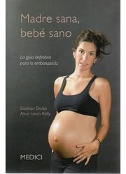 Portada de Madre Sana, Bebé Sano La Guía Definitiva Para La Embarazada