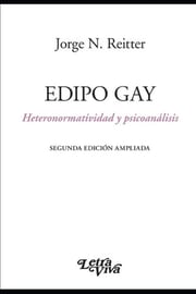 Portada de Libro - Edipo Gay. Segunda Edición Ampliada - Reitter, Jorge