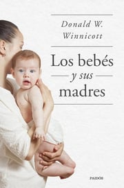 Portada de Libro Los Bebes Y Sus Madres - Donald Winnicott