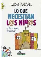 Portada de Libro - Lo Que Necesitan Los Niños ¿una Nueva Escuela?