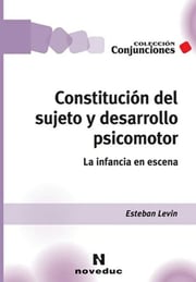Portada de Constitución Del Sujeto Des Psicomotor Levin Psicomotricidad