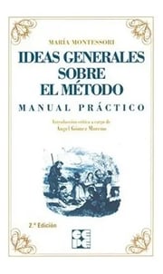 Portada de Ideas Generales Sobre Mi Método. Manual Práctico. Montessori