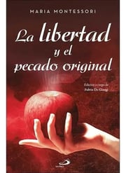 Portada de Libro La Libertad Y El Pecado Original - María Montessori