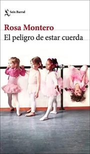 Portada de Libro - El Peligro De Estar Cuerda - Rosa Montero