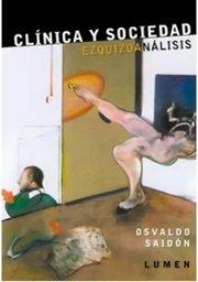 Portada de Libro - Clínica Y Sociedad. Esquizoanálisis - Osvaldo Saidón