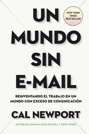 Portada de Libro - Un Mundo Sin E-mail - Cal Newport