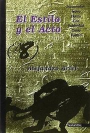Portada de Libro - El Estilo Y El Acto - Alejandro Ariel
