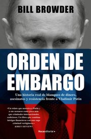 Portada de Libro - Orden De Embargo Vladimir Putín - Bill Browder