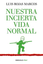 Portada de Nuestra Incierta Vida Normal - Rojas Marcos, Luis