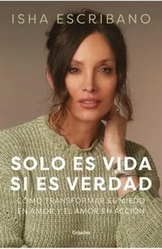 Portada de Solo Es Vida Si Es Verdad - Isha Escribano