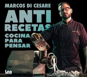 Portada de Anti Recetas: Cocina Para Pensar De Marcos Di Cesare