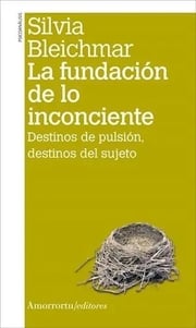 Portada de Libro La Fundacion De Lo Inconciente De Silvia Bleichmar
