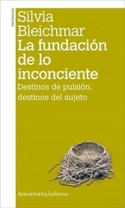 Portada de Fundación De Lo Inconciente Silvia Bleichmar