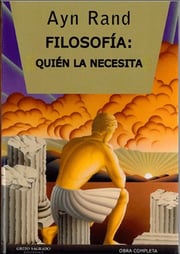 Portada de Filosofia: Quien La Necesita? - Ayn Rand