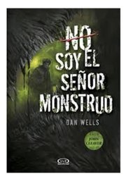 Portada de No Soy El Señor Monstruo De Dan Wells