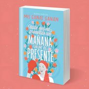 Portada de Libro: Mis Ganas Ganan. Nadie Nos Ha Prometido Un Mañana, Vi