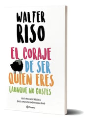 Portada de El Coraje De Ser Quien Eres (aunque No Gustes) W. Riso