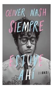 Portada de Libro Siempre Estuve Ahí - Oliver Nash - Aguilar