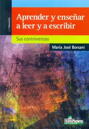 Portada de Aprender Y Enseñar A Leer Y Escribir: Sus Controversias, De María José Borsani. Editorial Homo Sapiens Ediciones, Edición 1 En Español