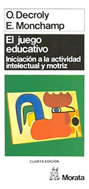 Portada de El Juego Educativo: Iniciación A La Actividad Intelectual Y Motriz, De Ovide Decroly. Editorial Ducación Infantil Y Primaria, Tapa Blanda En Español