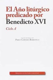 Portada de Año Liturgico Predicado Por Benedicto Xvi. Ciclo A,el -..., De Benedicto Xvi. Editorial Biblioteca Autores Cristianos, Tapa Blanda En Español