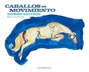 Portada de Caballos En Movimiento Horse Motion (cartone) - De Olavide, De Olavide. Editorial Letemendia, Tapa Dura En Español
