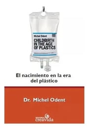 Portada de El Nacimiento En La Era Del Plastico Michel Odent