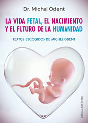 Portada de Vida Fetal - Nacimiento De La Humanidad, Odent, Ob Stare