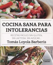 Portada de Cocina Sana Para Intolerancias Tomás Loyola Barberis