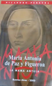 Portada de María Antonia De Paz Y Figueroa La Mama Antula, De Nicandro Pereyra. Editorial Buenos Aires En Español