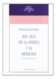 Portada de Más Allá De La Oferta Y La Demanda Wilhelm Röpke