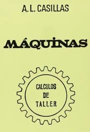 Portada de Libro Máquinas. Cálculos De Taller - A. L. Casillas