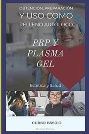 Portada de Curso Bãâ¡sico De Prp Y Plasma Gel : Capacitaciãâ³n En Estãâ©tica Facial, Plasma Rico En Plaqu..., De Ing Hanz Flechas. Editorial Independently Published, Tapa Blanda En Español