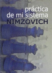 Portada de Práctica De Mi Sistema - Nimzovich - Ajedrez