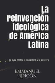 Portada de La Reinvención Ideológica De América Latina. Emmanuel Rincón