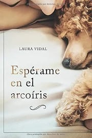 Portada de Libro Espérame En El Arcoíris De Laura Vidal En Español Tapa Blanda 2019