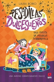 Portada de Pesadillas Y Dulce Sueños: Una Fiesta De Pijamas Terrorífica, De Laura Borio., Vol. 1. Editorial Ediciones Sm, Tapa Dura En Español, 2024